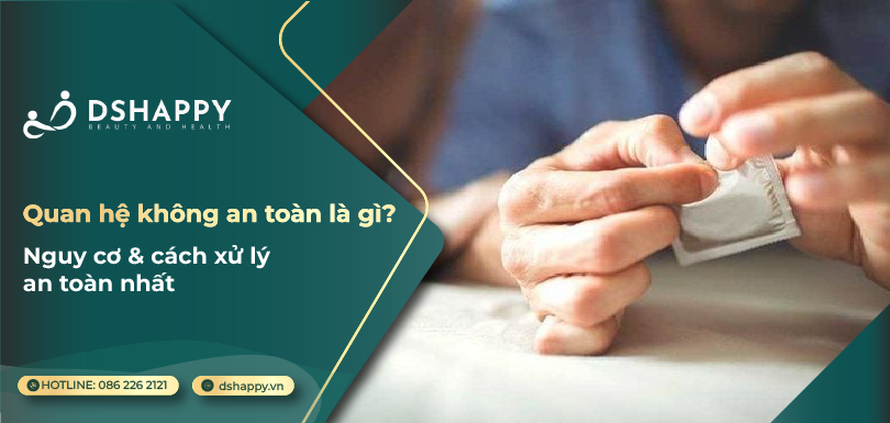 Quan hệ không an toàn là gì? Cách phòng tránh và xử lý hiệu quả nhất 6 Quan hệ không an toàn là gì?