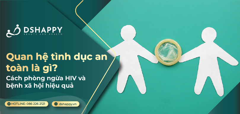 Thế nào là quan hệ tình dục an toàn? Hướng dẫn chi tiết để bảo vệ bạn khỏi HIV và bệnh xã hội 5 Quan hệ tình dục an toàn là gì? Cách phòng ngừa HIV và bệnh xã hội hiệu quả